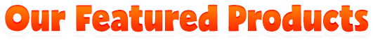 Our Featured Products